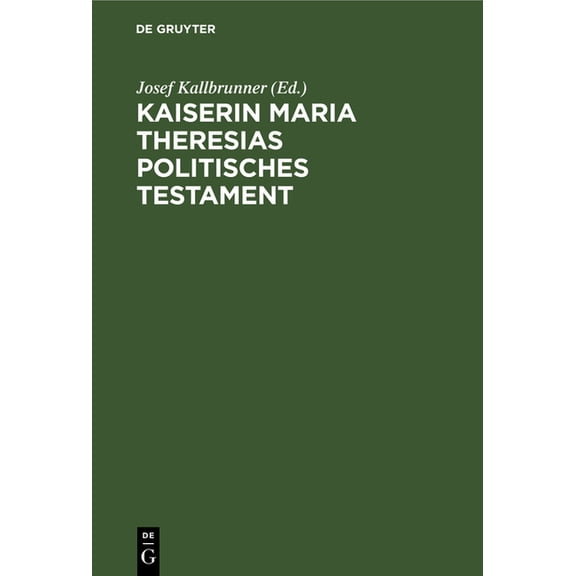 Kaiserin Maria Theresias Politisches Testament, (Hardcover)