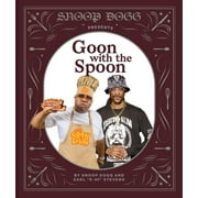 Snoop Dogg Presents Goon with the Spoon: A Cookbook (Hardcover)