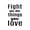 BLACK, variant on Vinyl Wall Art Decal - Fight For The Things You Love - 25" x 16" - Trendy Inspirational Cute Valentine Quote Sticker For Couples Home Office Living Room Bedroom Decor