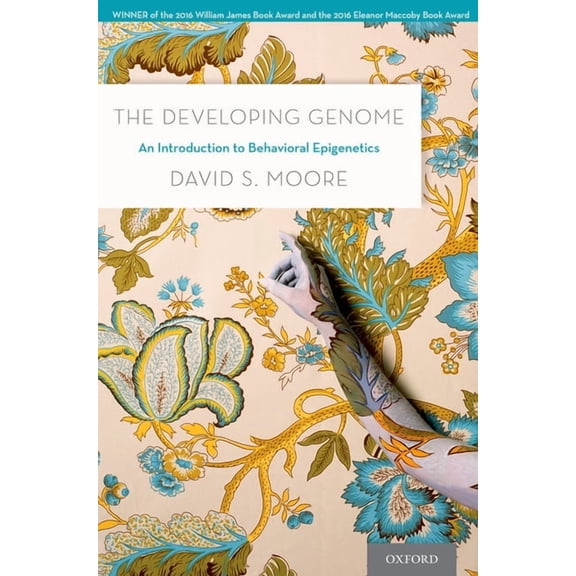 The Developing Genome: An Introduction to Behavioral Epigenetics, (Paperback)