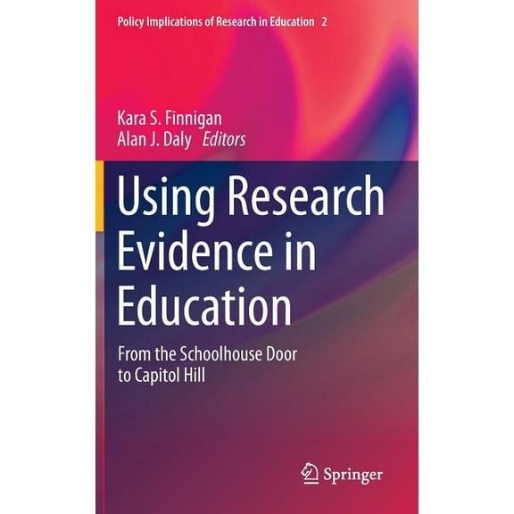 Policy Implications of Research in Educa Using Research Evidence in Education: From the Schoolhouse Door to Capitol Hill, Book 2, (Hardcover)