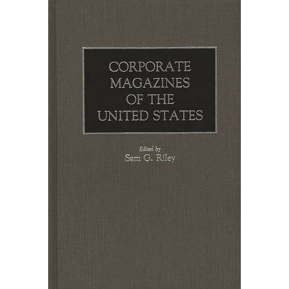 Historical Guides to the World's Periodi Corporate Magazines of the United States, (Hardcover)