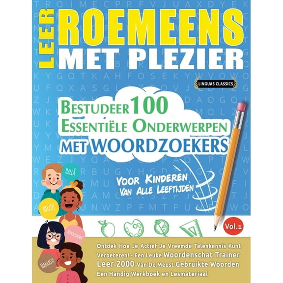 Leer Roemeens Met Plezier - Voor Kinderen: Van Alle Leeftijden - Bestudeer 100 Essentiële Onderwerpen Met Woordzoekers -, (Paperback)