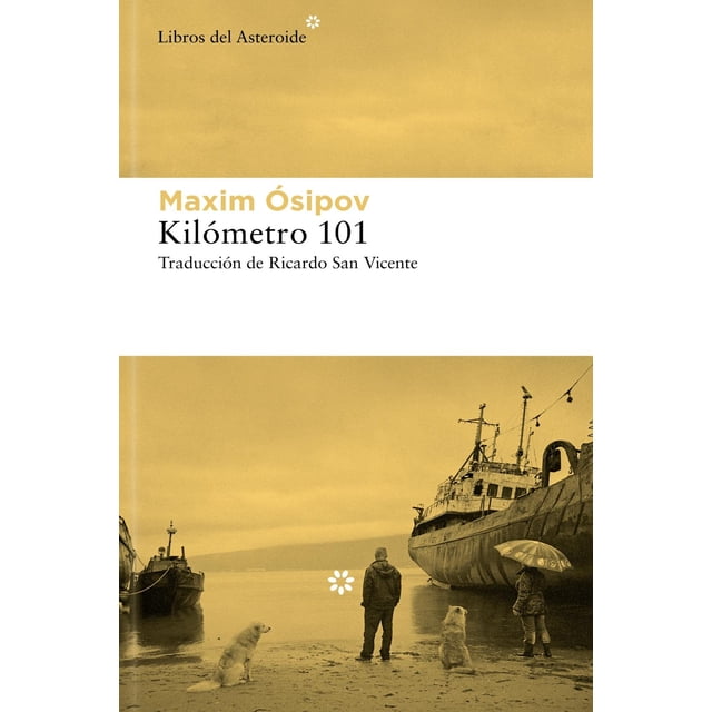 Libro Kilometro 101 Tapa Blanda, Autor Maxim Osipov, Editorial Libros Del Asteroide