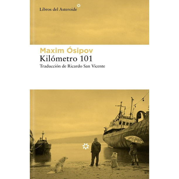 Libro Kilometro 101 Tapa Blanda, Autor Maxim Osipov, Editorial Libros Del Asteroide