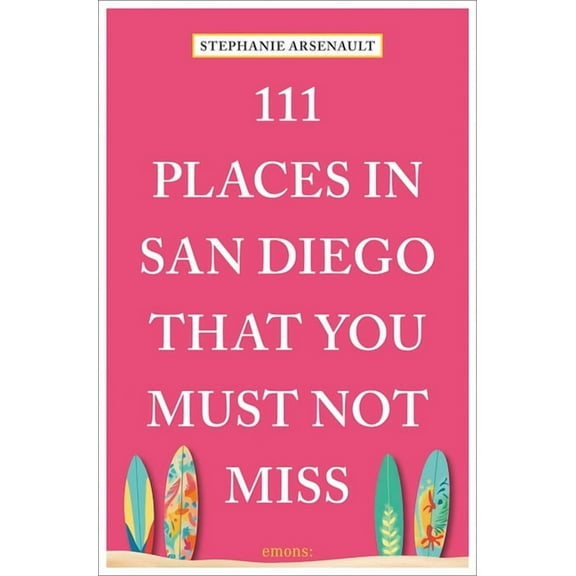 111 Places 111 Places in San Diego That You Must Not Miss, (Paperback)