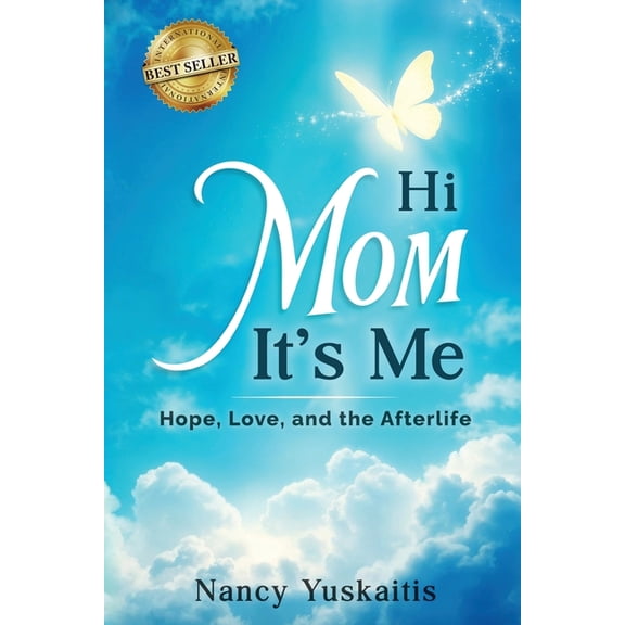 Hi Mom, It's Me: Hope, Love, and the Afterlife, (Paperback)