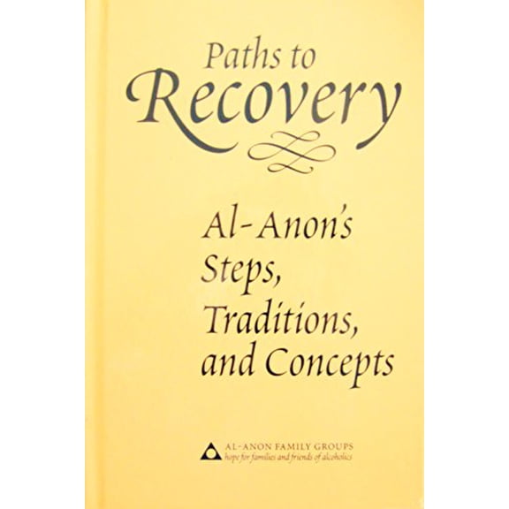 Pre-Owned Paths to Recovery: Al-Anon's Steps, Traditions and Concepts (Hardcover) 0910034311 9780910034319