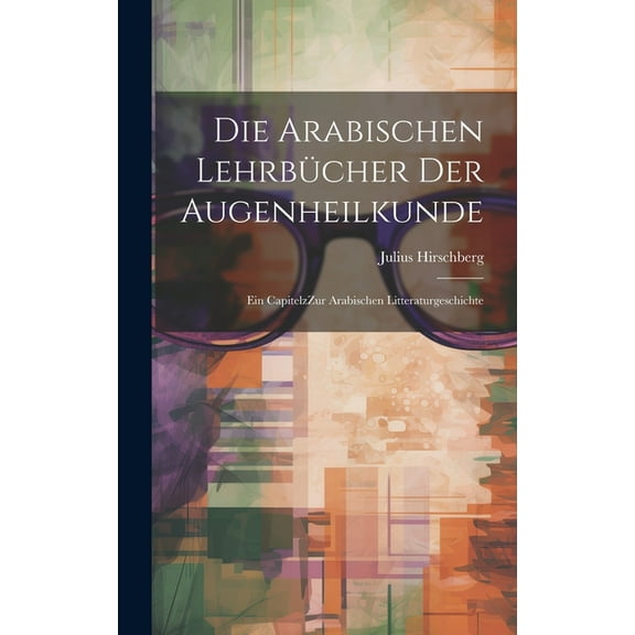Die arabischen Lehrbücher der Augenheilkunde (Hardcover)