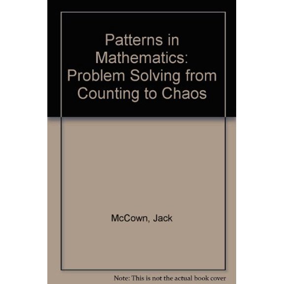 Pre-Owned Patterns in Mathematics: Problem Solving from Counting to Chaos (Hardcover) 0534187862 9780534187866