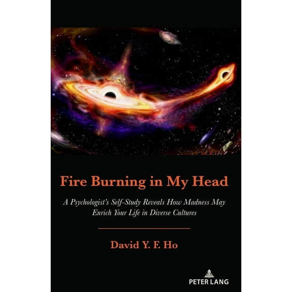Fire Burning in My Head: A Psychologist's Self-Study Reveals How Madness May Enrich Your Life in Diverse Cultures, (Paperback)