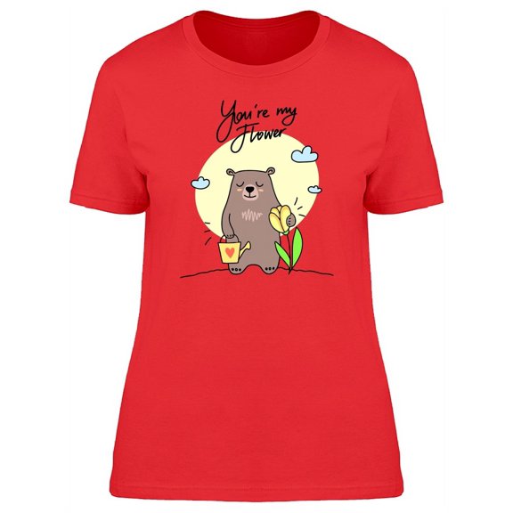 Youre My Flower Cute Bear T-Shirt Women -Image by Shutterstock, Female XX-Large