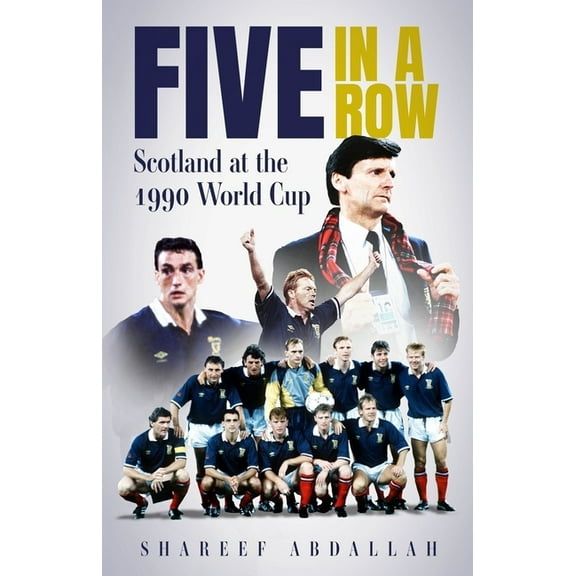 Five in a Row: Scotland at the 1990 World Cup, (Hardcover)