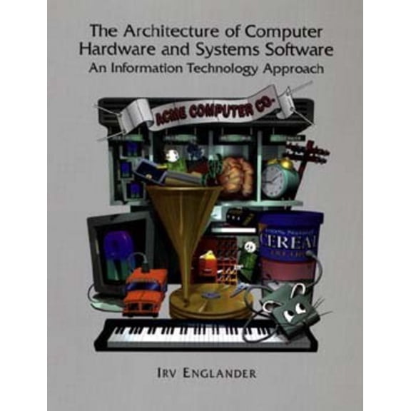 Pre-Owned The Architecture of Computer Hardware Systems Software: An Information Technology Approach (Hardcover) 0471310379 9780471310372