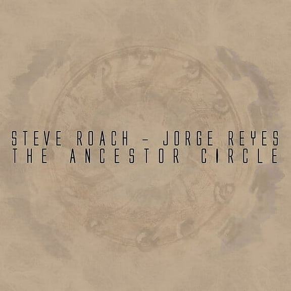 Steve Roach & Reyes, Jorge - Ancestor Circle - Electronica - CD