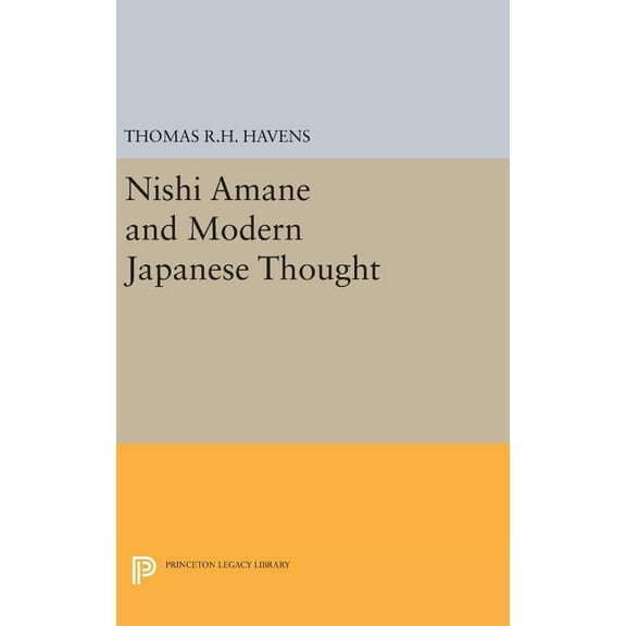 Princeton Legacy Library Nishi Amane and Modern Japanese Thought, Book 1488, (Hardcover)