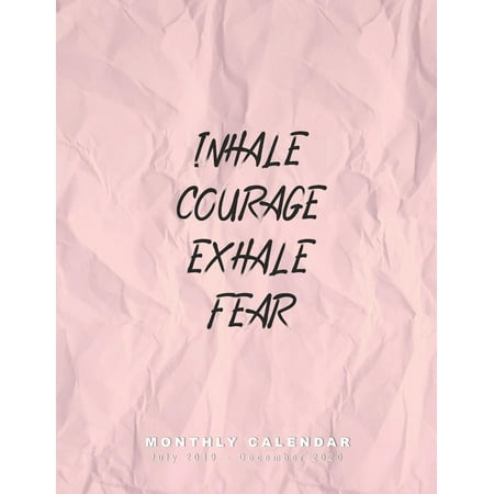Inhale Courage Exhale Fear - Monthly Calendar July 2019 - December 2020: 18 Month Academic Planner, Student Diary, Agenda for 2019 until 2020 (only spreads with months / 2-page layouts + notes)