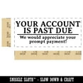 thumbnail image 2 of Your Account is Past Due Billing Payment Self-Inking Rubber Stamp Ink Stamper for Business Office - Black Ink - Small 1-1/2 Inch, 2 of 7