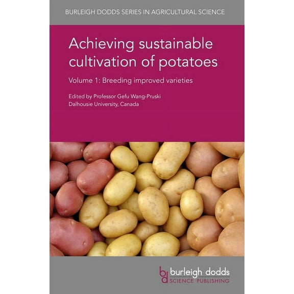 Burleigh Dodds Agricultural Science Achieving Sustainable Cultivation of Potatoes Volume 1: Breeding Improved Varieties, Book 26, (Hardcover)
