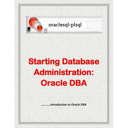 Starting Database Administration: Oracle DBA -