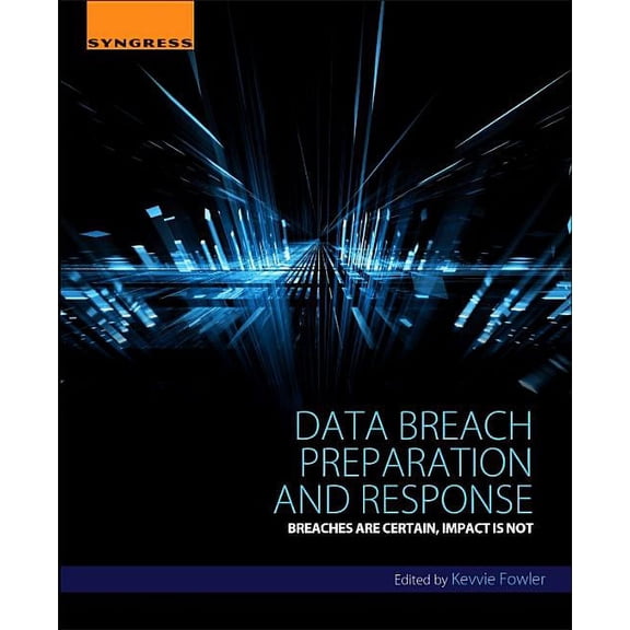 Data Breach Preparation and Response: Breaches Are Certain, Impact Is Not, (Paperback)