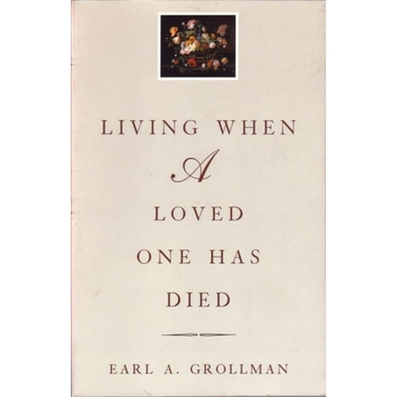 Pre-Owned Living When a Loved One Has Died: Revised Edition (Paperback 9780807027196) by Earl A Grollman