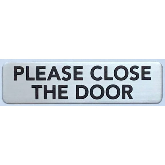 PLEASE CLOSE THE DOOR SIGN - BRUSHED ALUMINUM (2 X 7.75) -ref20022