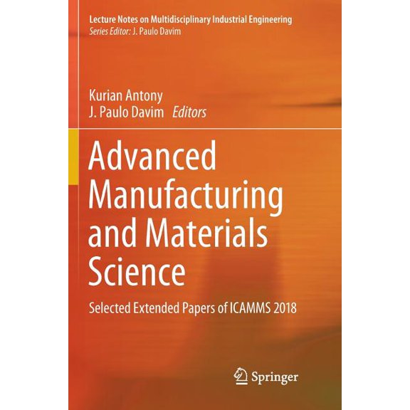 Lecture Notes on Multidisciplinary Indus Advanced Manufacturing and Materials Science: Selected Extended Papers of Icamms 2018, (Paperback)