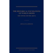 The Historical Foundations of World Order: The Tower and the Arena, (Hardcover)