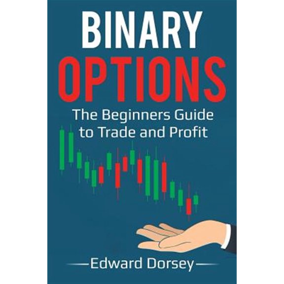 Pre-Owned Binary Options : The Beginners Guide to Trade and Profit