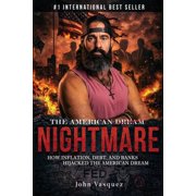 The American Nightmare: How Inflation, Debt, and Banks Hijacked the American Dream, (Paperback)