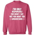 thumbnail image 2 of OXI Crewneck Sweatshirt - I'm Only Responsible For What I,Basic Casual Sweatshirts for Men's and Women Fleece Sweatshirt Long Sleeve- Safety Pink 2X-Large, 2 of 2
