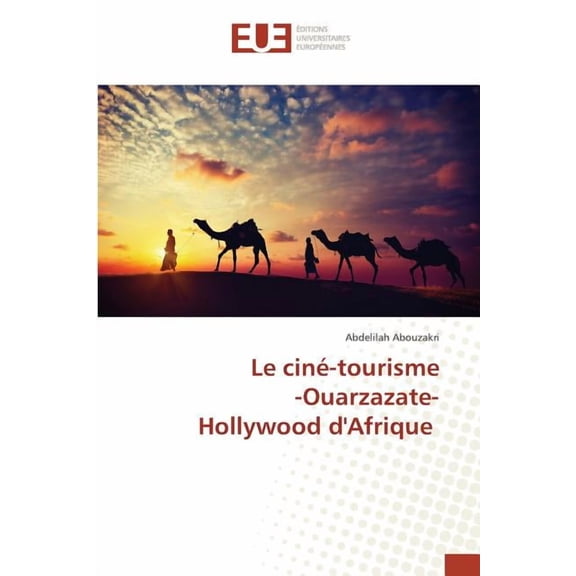 Le cin?-tourisme -Ouarzazate- Hollywood d'Afrique