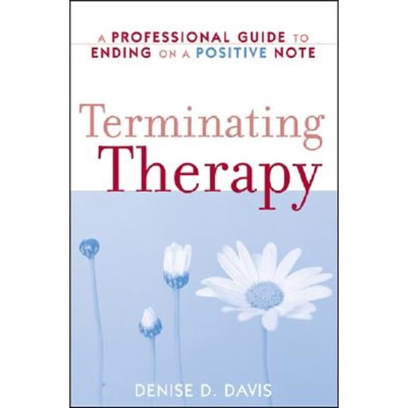 Pre-Owned Terminating Therapy: A Professional Guide to Ending on a Positive Note (Paperback) 0470105569 9780470105566