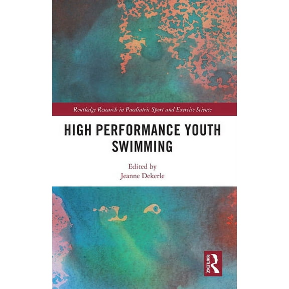 Routledge Research in Paediatric Sport a High Performance Youth Swimming, (Hardcover)