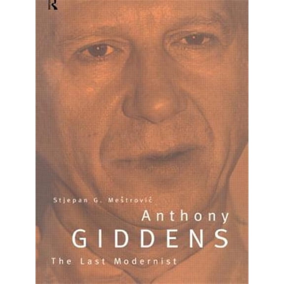 Pre-Owned Anthony Giddens: The Last Modernist, (Hardcover)