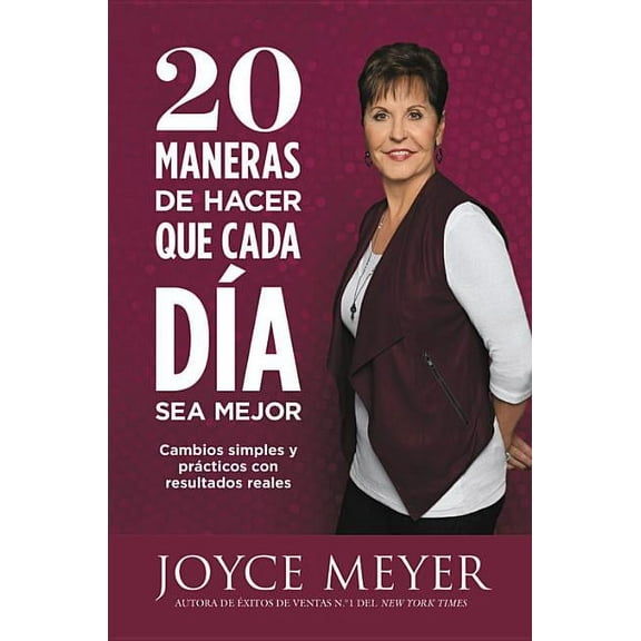 20 Maneras de Hacer Que Cada dÃ­a Sea Mejor: Cambios Simples y PrÃ¡cticos con Resultados Reales