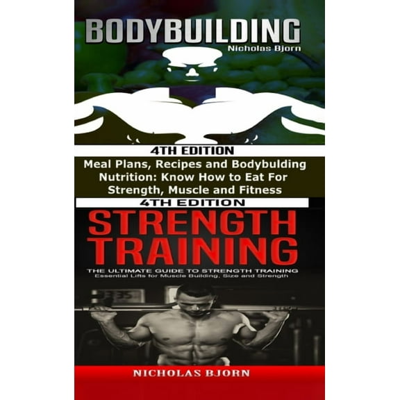 Bodybuilding & Strength Training: Meal Plans, Recipes and Bodybuilding Nutrition & The Ultimate Guide to Strengt, (Hardcover)