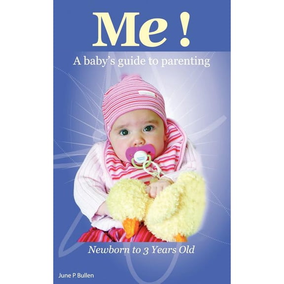 Me!: A Baby's Guide to Parenting, (Paperback)