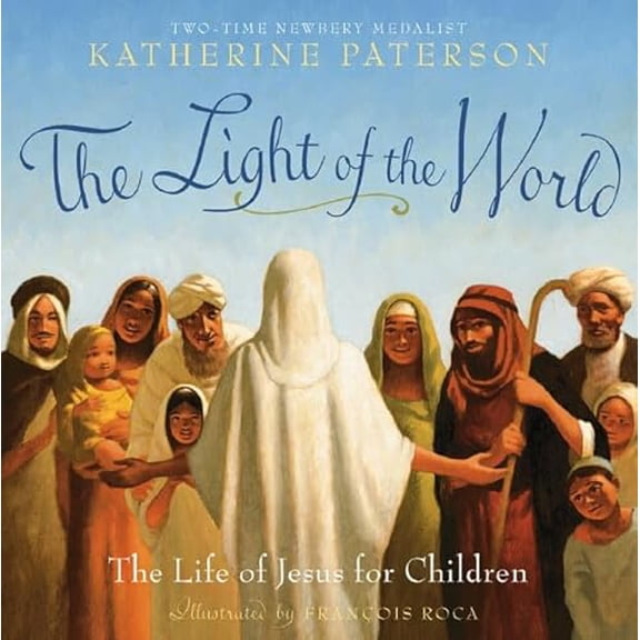 Pre-Owned The Light of the World: The Life of Jesus for Children (Hardcover) 0545011728 9780545011723