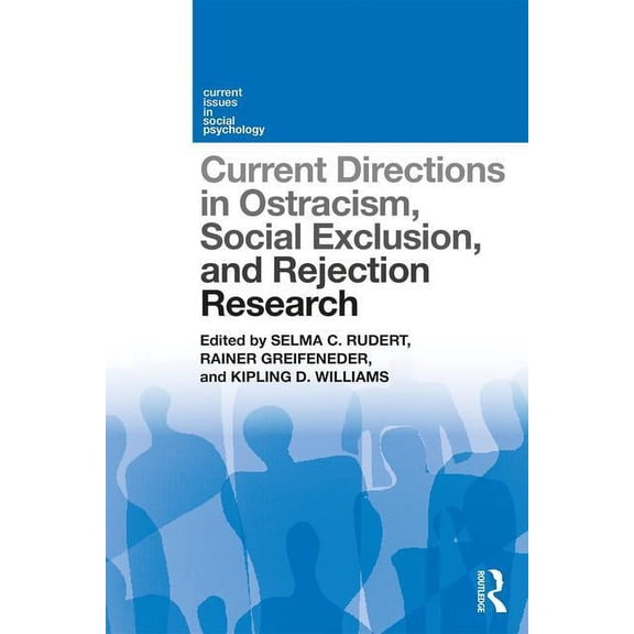 Current Issues in Social Psychology Current Directions in Ostracism, Social Exclusion and Rejection Research, (Paperback)