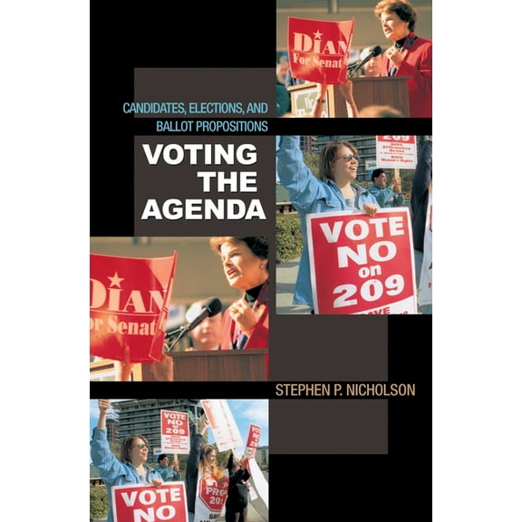 Voting the Agenda: Candidates, Elections, and Ballot Propositions, (Hardcover)