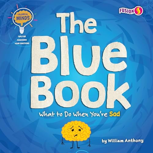 Pre-Owned The Blue Book: What to Do When You're Sad (Colorful Minds: Tips for Managing Your Emotions), 9781647475789, 1647475783, Paperback,