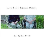 Lucier,Alvin & Dykstra,Jordan - Out Of Our Hands - Vinyl