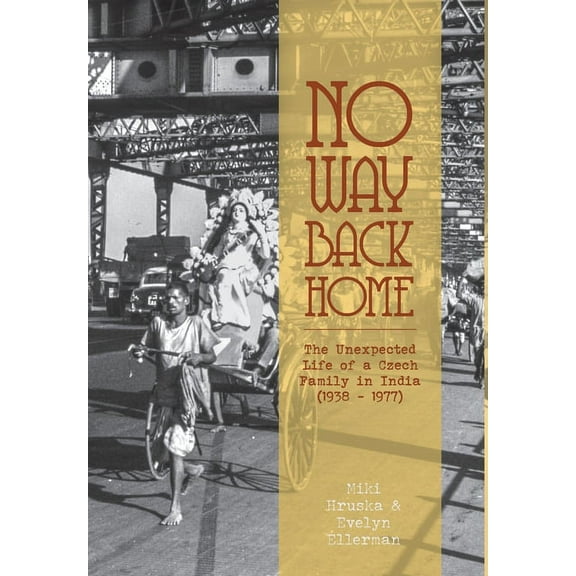 No Way Back Home: The Unexpected Life of a Czech Family in India (1938-1977) (Hardcover)