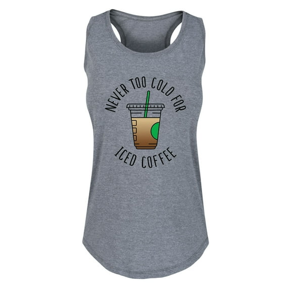 Instant Message - Never Too Cold For Iced Coffee - Ladies Racerback Tank