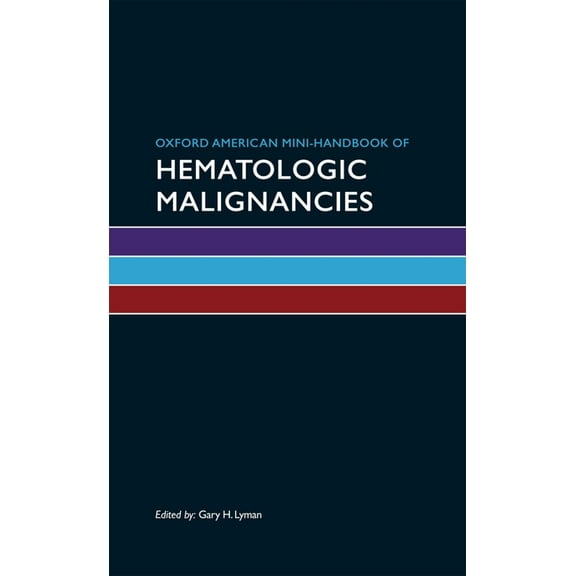 Oxford American Mini Handbooks Oxford American Mini-Handbook of Hematologic Malignancies, (Paperback)