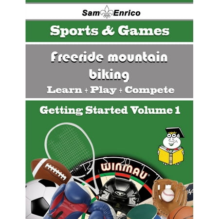 Freeride Bike Frames - A Beginners Guide to Freeride mountain biking (Volume 1) - eBook