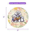 thumbnail image 5 of Happy Mother's Day Proud Maltese Mom Ceramic Round Ornament Maltese Dog Lover Gifts Idea Home Tree Decor - 03003, 5 of 5