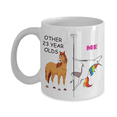 thumbnail image 1 of 23rd Birthday Gift for Women - Other 23 Year Olds Me Unicorn Coffee Mug - Funny White Porcelain Coffee 11 oz, 1 of 2